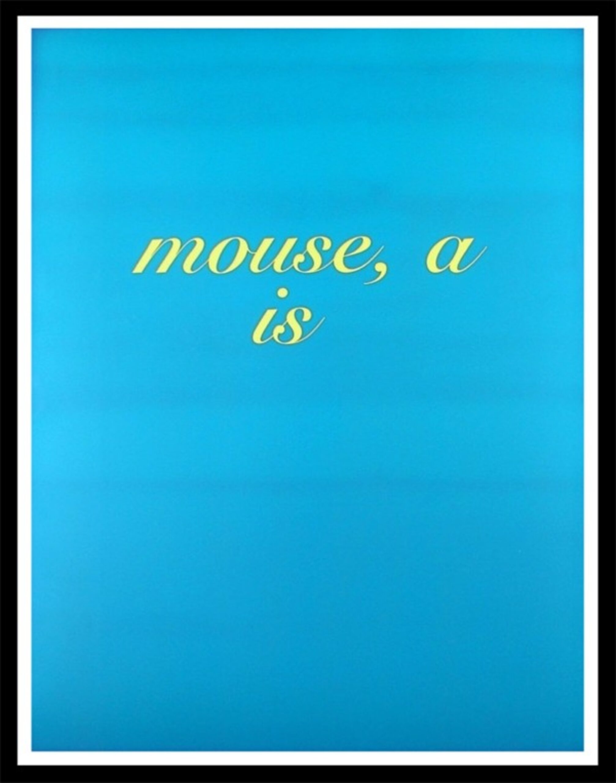 Mouse a is by Diana Thater